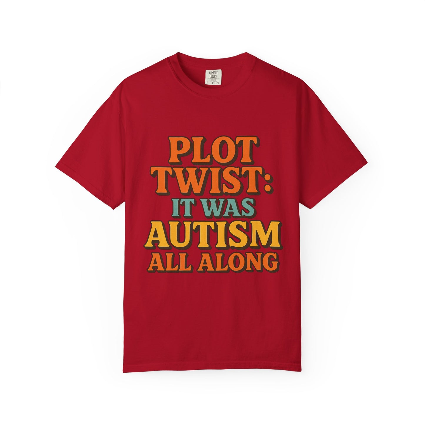 Apparently Autistic T-Shirt – “Plot Twist: It Was Autism All Along”