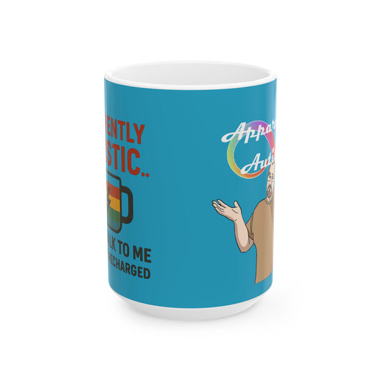 Apparently Autistic Mug – Don’t Talk to Me Until I’ve Recharged