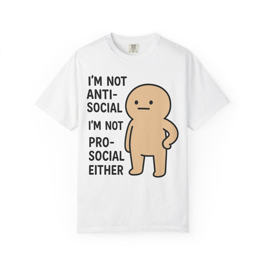 Not Anti-Social, Not Pro-Social Tee