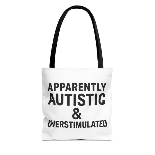 Apparently Autistic & Overstimulated Tote Bag