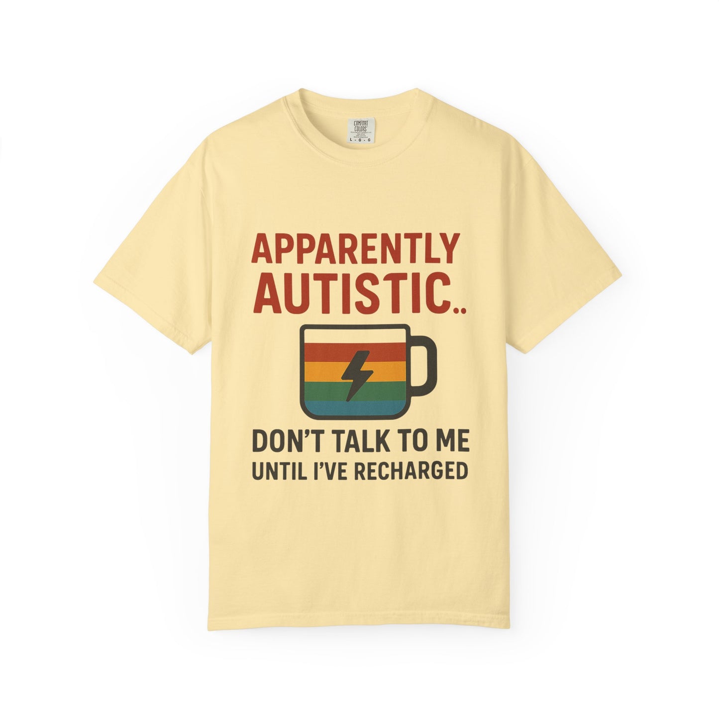 Apparently Autistic – Don’t Talk to Me Until I’ve Recharged T-Shirt