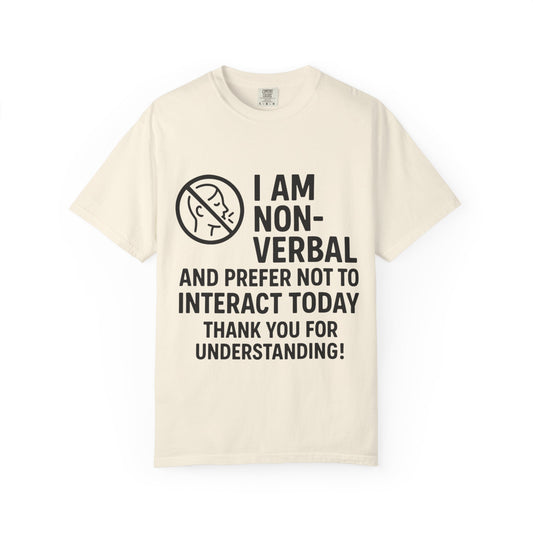 Non-Verbal T-Shirt – “I Am Non-Verbal and Prefer Not to Interact Today”