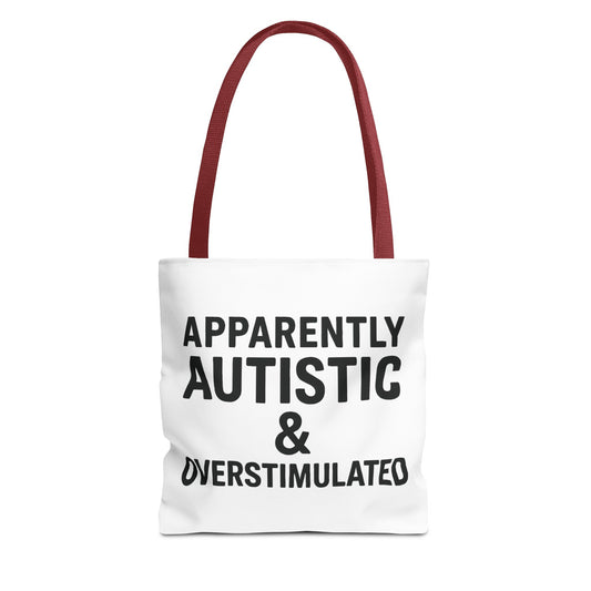 Apparently Autistic & Overstimulated Tote Bag