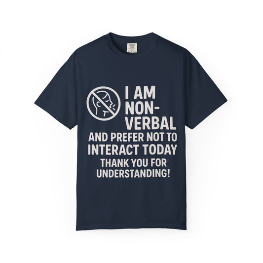 Non-Verbal T-Shirt – “I Am Non-Verbal and Prefer Not to Interact Today”