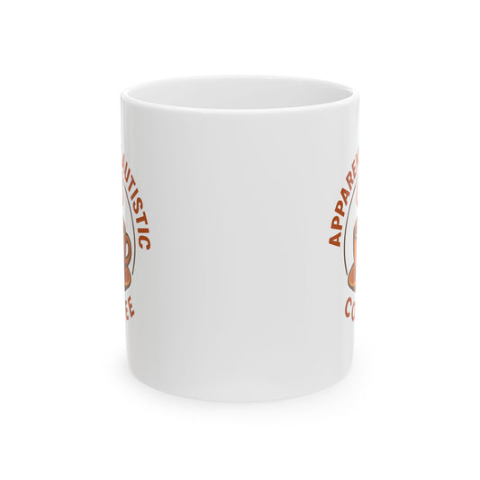 Apparently Autistic Coffee Mug 11oz.