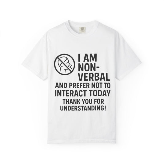 Non-Verbal T-Shirt – “I Am Non-Verbal and Prefer Not to Interact Today”
