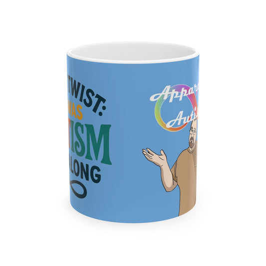 Apparently Autistic Mug – “Plot Twist: It Was Autism All Along”