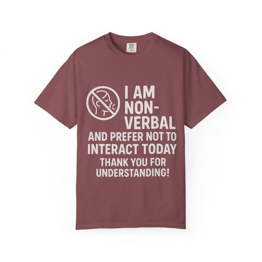 Non-Verbal T-Shirt – “I Am Non-Verbal and Prefer Not to Interact Today”